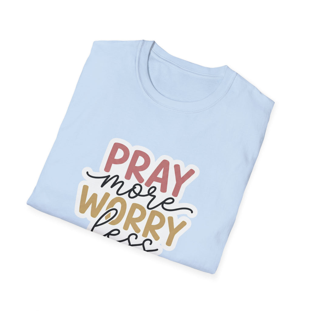 Pray More Worry Less T-Shirt
