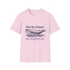 Get in Loser We’re doing God’s will T-Shirt