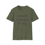 Jesus Holds It All T-Shirt