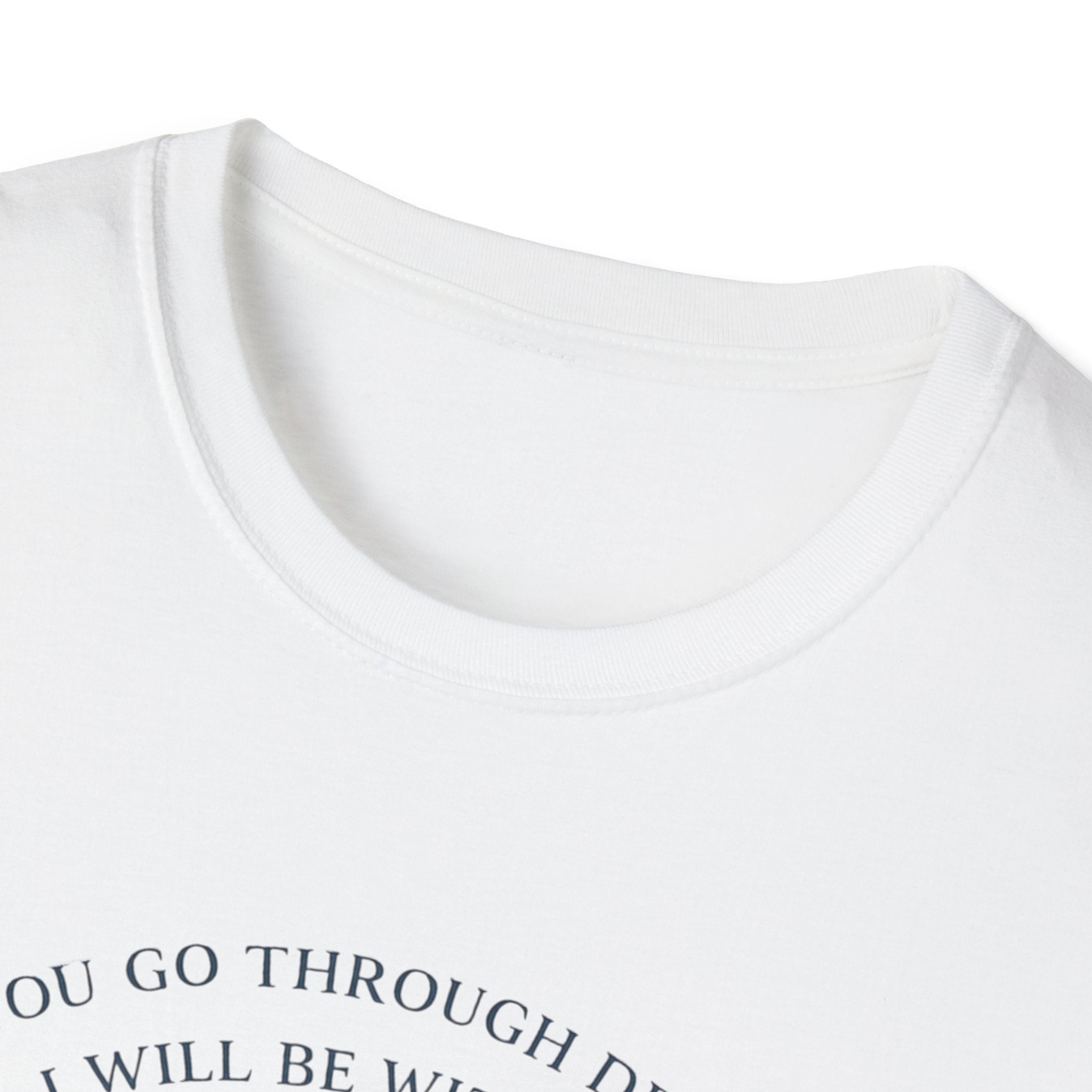 When You Go Through Deep Waters I Will Be With You T-Shirt
