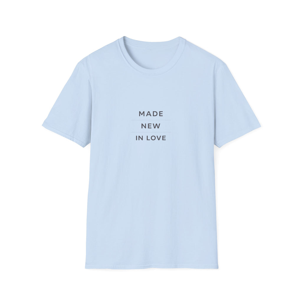 Made New In Love T‑Shirt — Minimalist Inspirational Graphic Tee