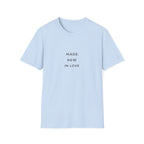 Made New In Love T‑Shirt — Minimalist Inspirational Graphic Tee