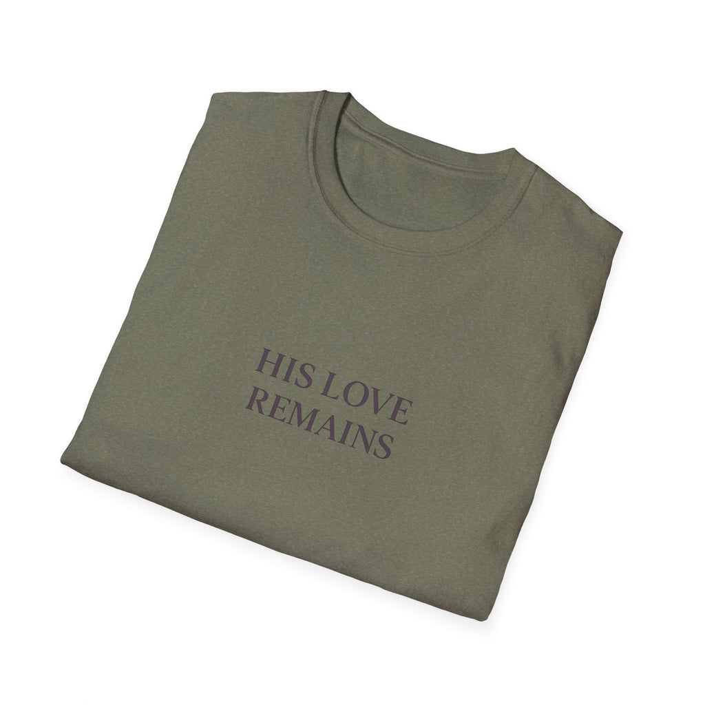 His Love Remains T-Shirt