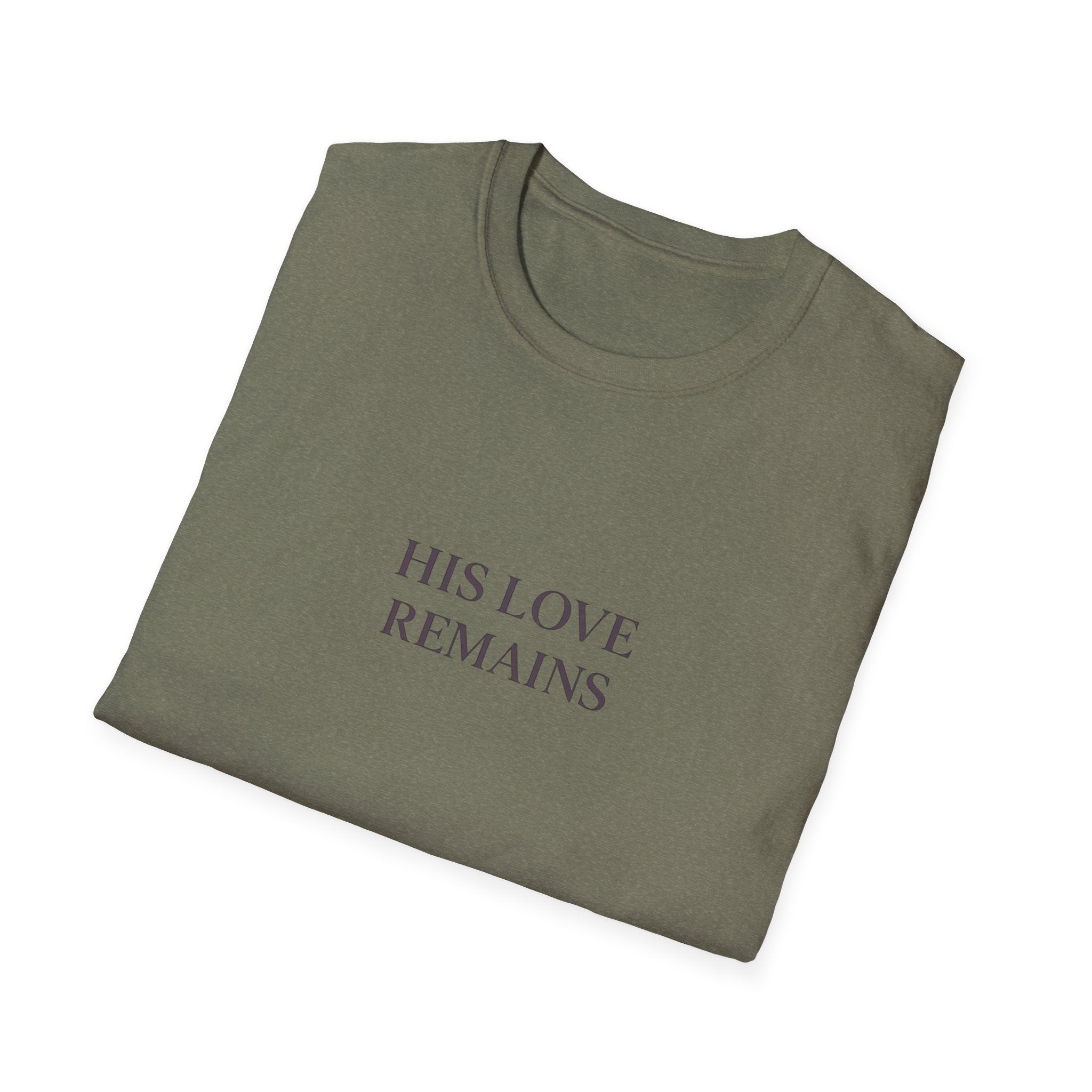His Love Remains T-Shirt