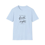 Faith Not by Sight T-Shirt