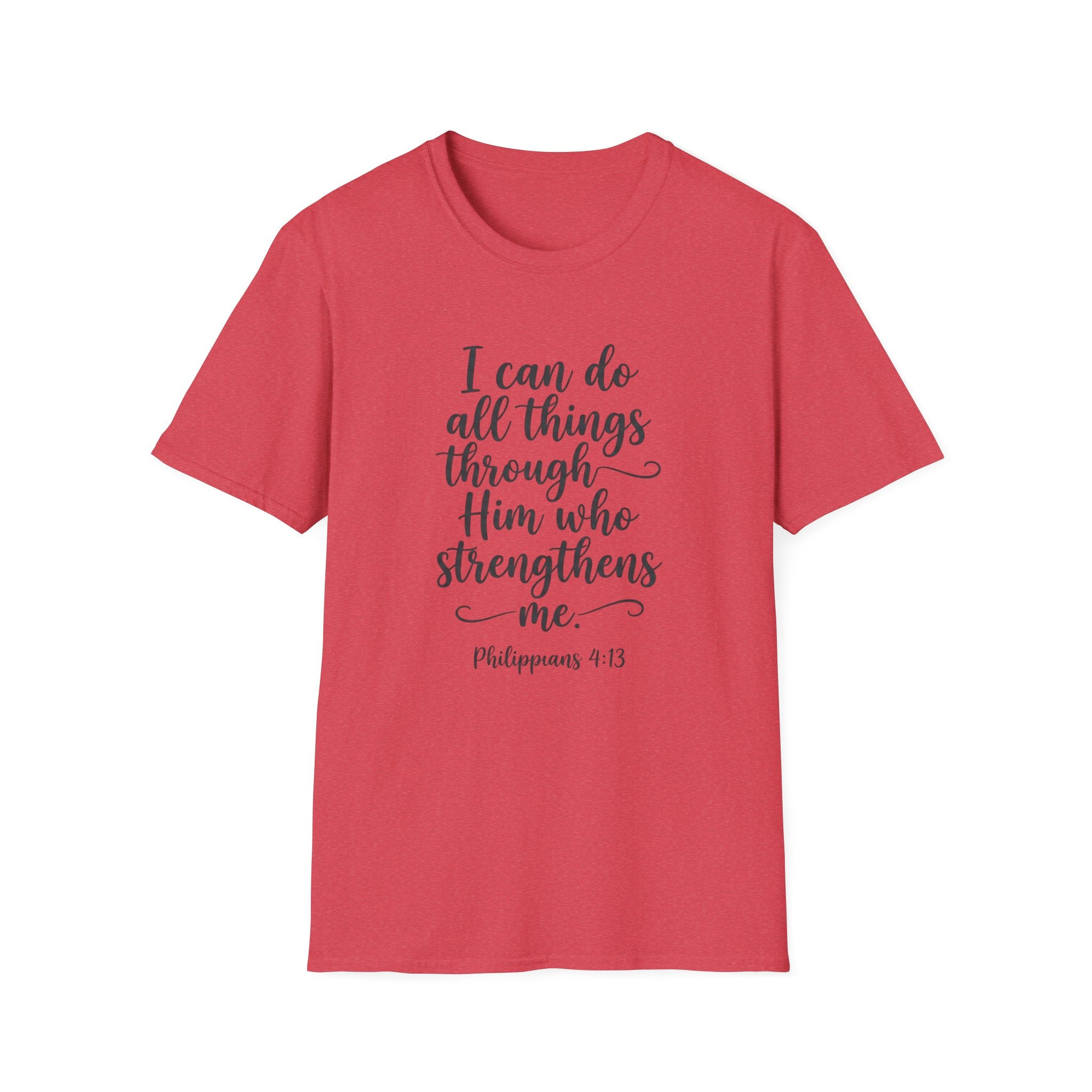 I Can Do All Things Through Him Who Strengthens Me T-Shirt