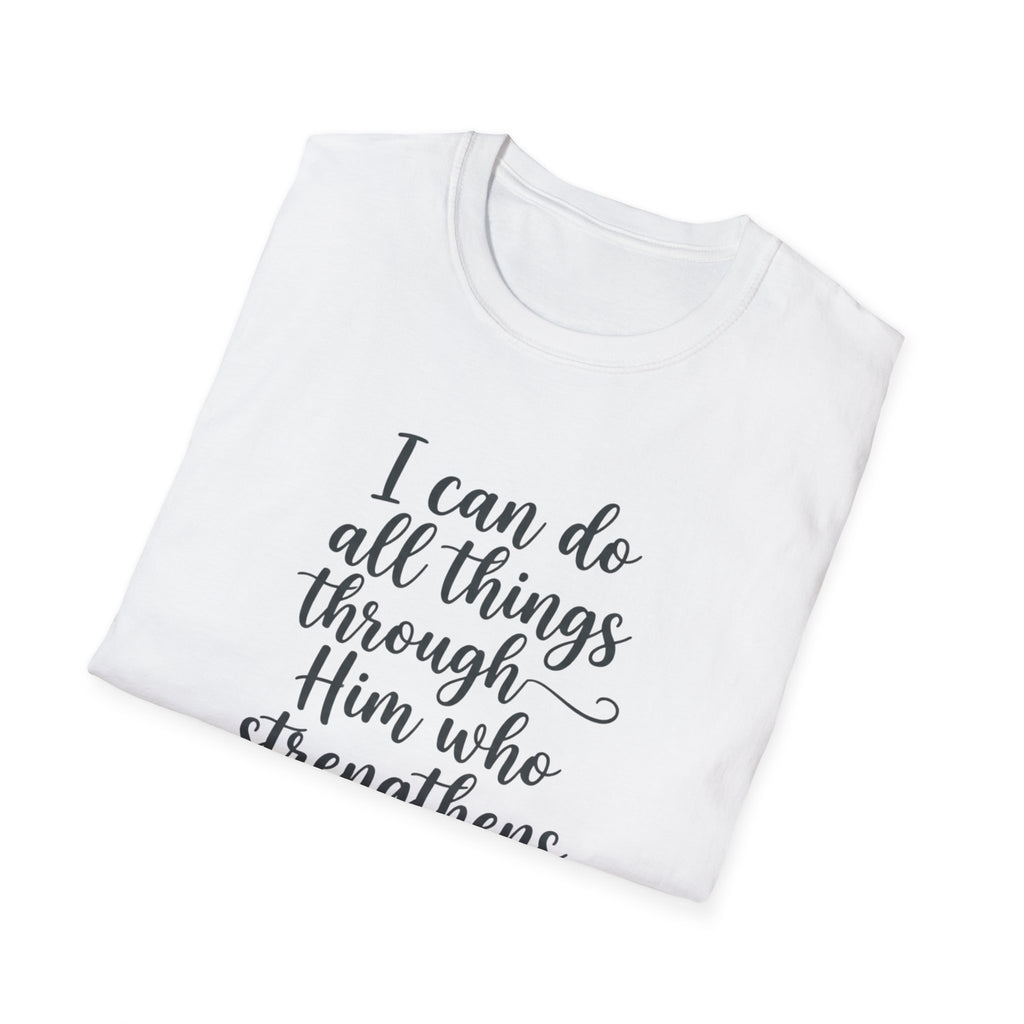 I Can Do All Things Through Him Who Strengthens Me T-Shirt