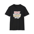 Pray More Worry Less T-Shirt