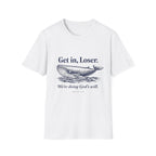 Get in Loser We’re doing God’s will T-Shirt