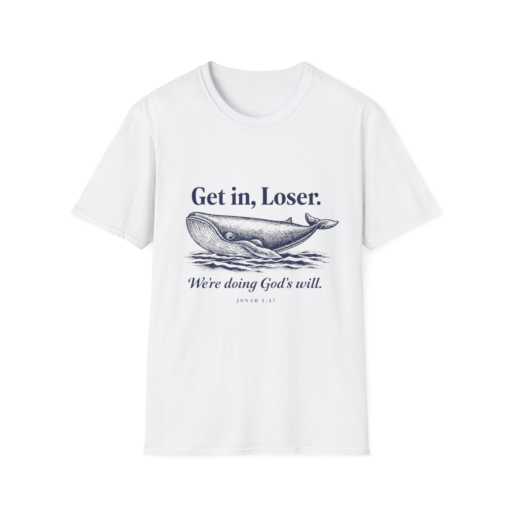 Get in Loser We’re doing God’s will T-Shirt