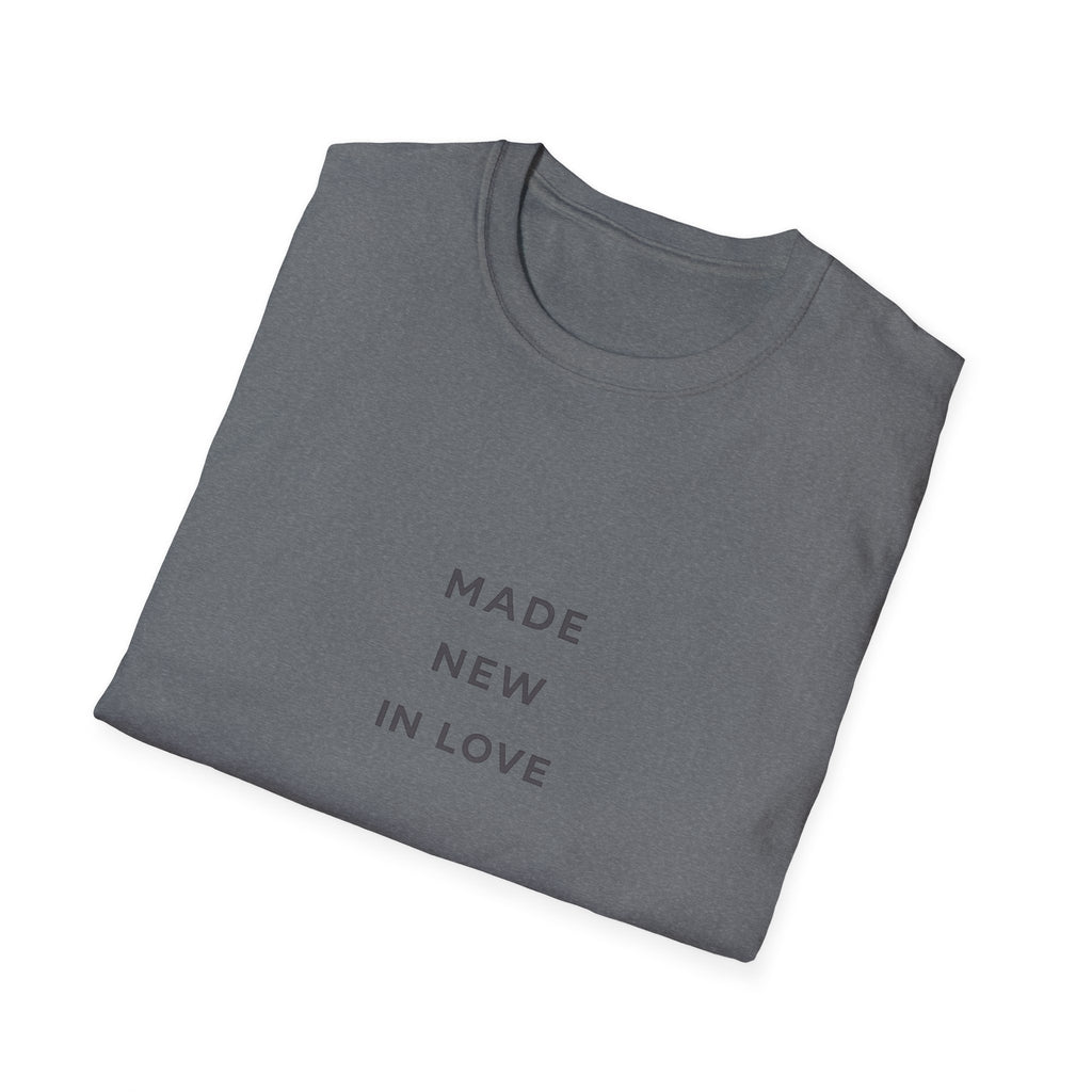 Made New In Love T‑Shirt — Minimalist Inspirational Graphic Tee