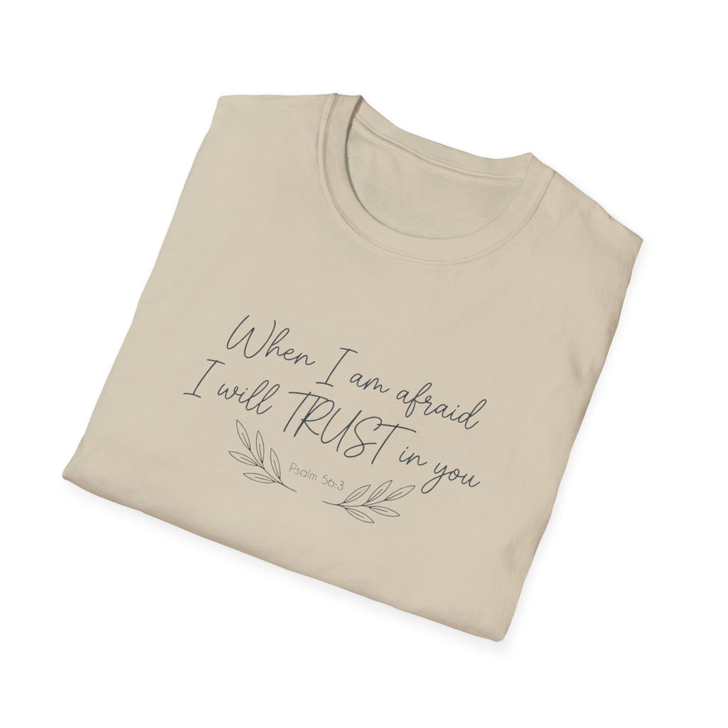 When I am afraid I will TRUST in you T-Shirt
