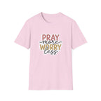 Pray More Worry Less T-Shirt
