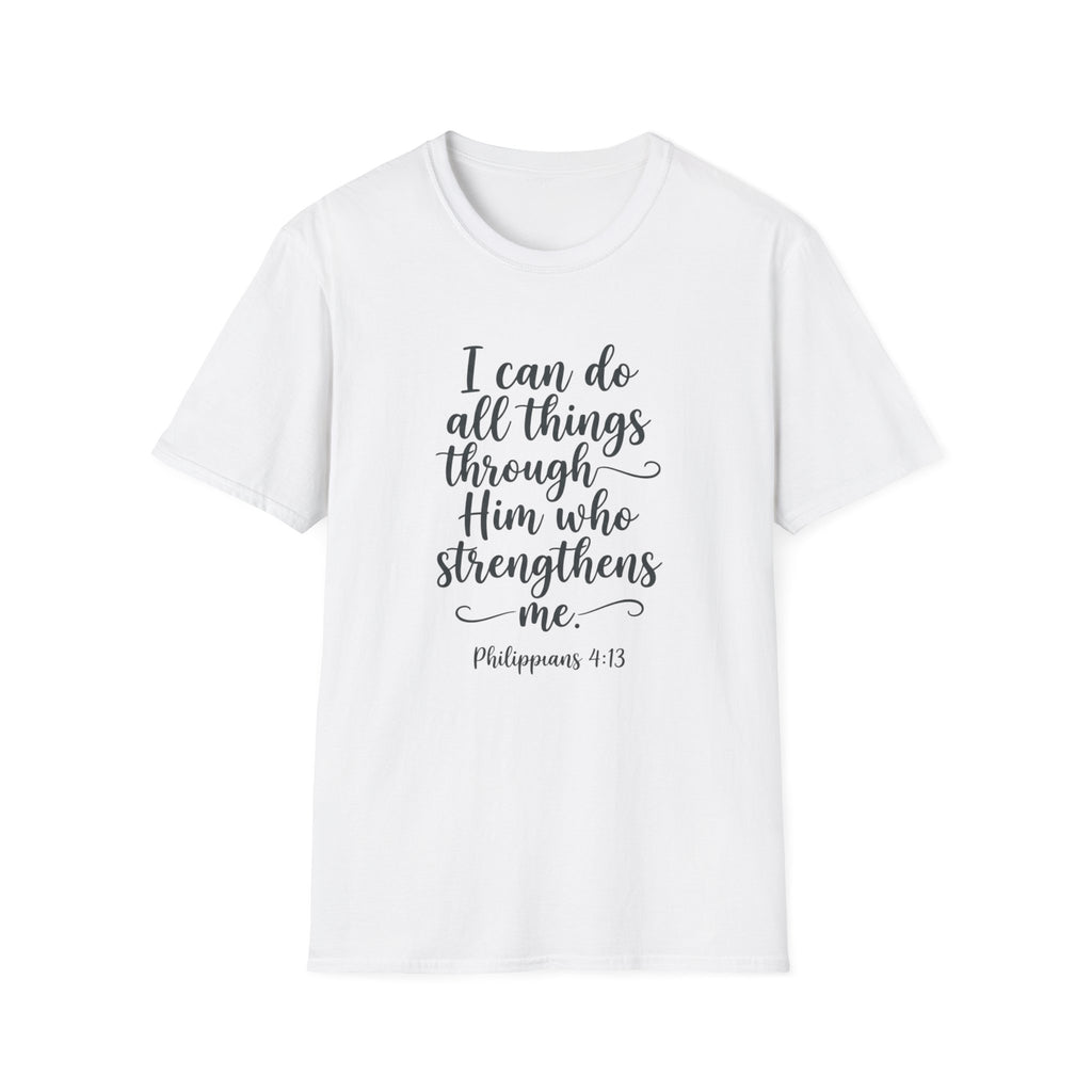 I Can Do All Things Through Him Who Strengthens Me T-Shirt