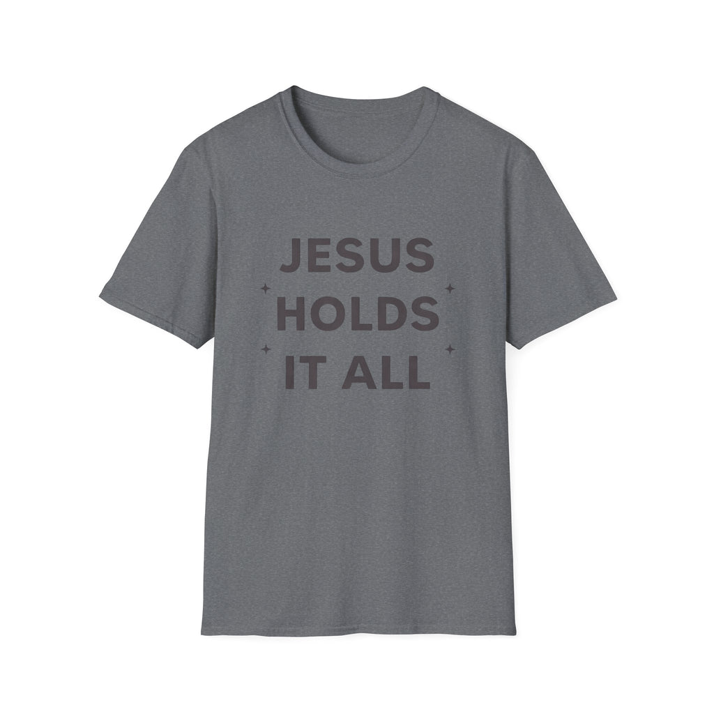 Jesus Holds It All T-Shirt
