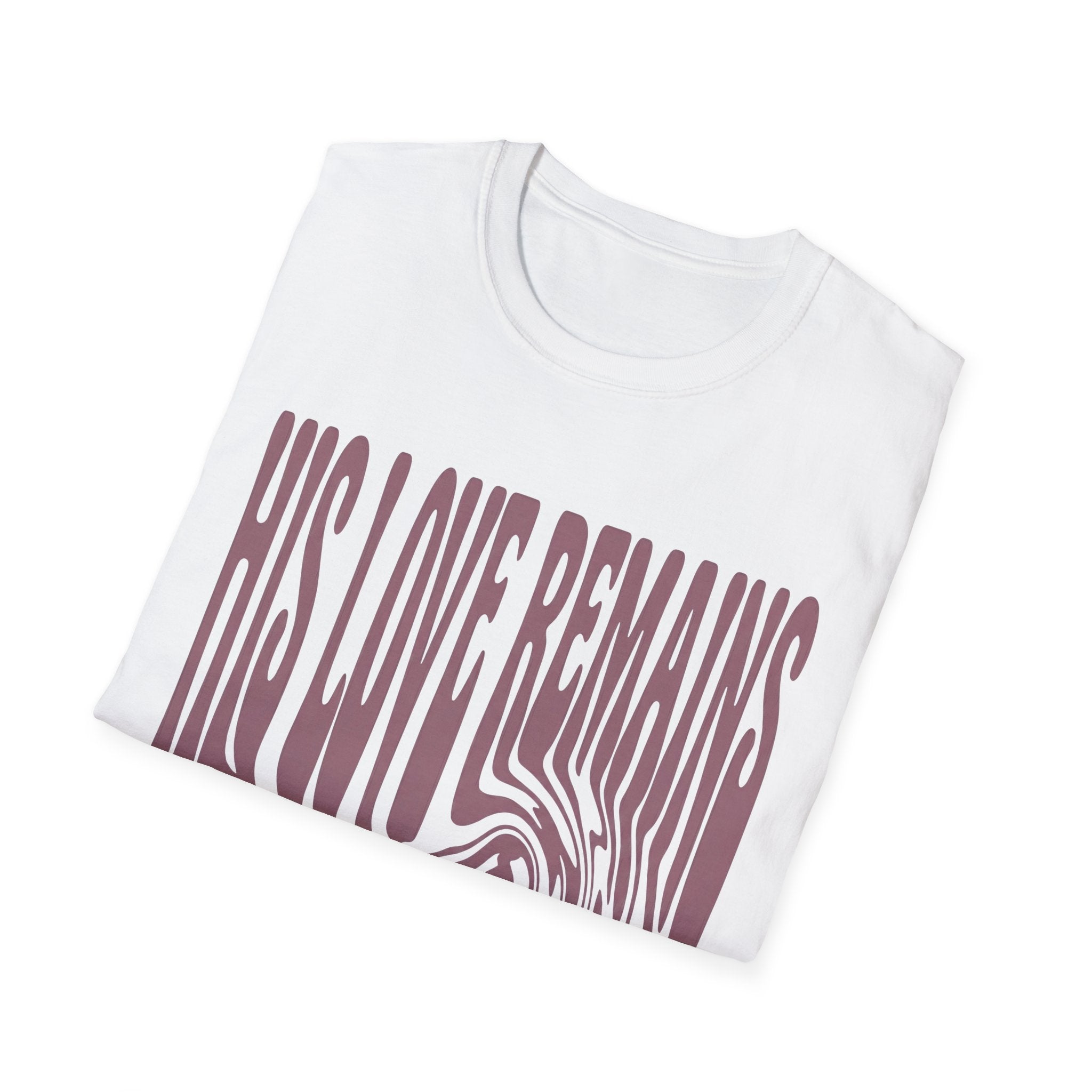 His Love Remains T-Shirt