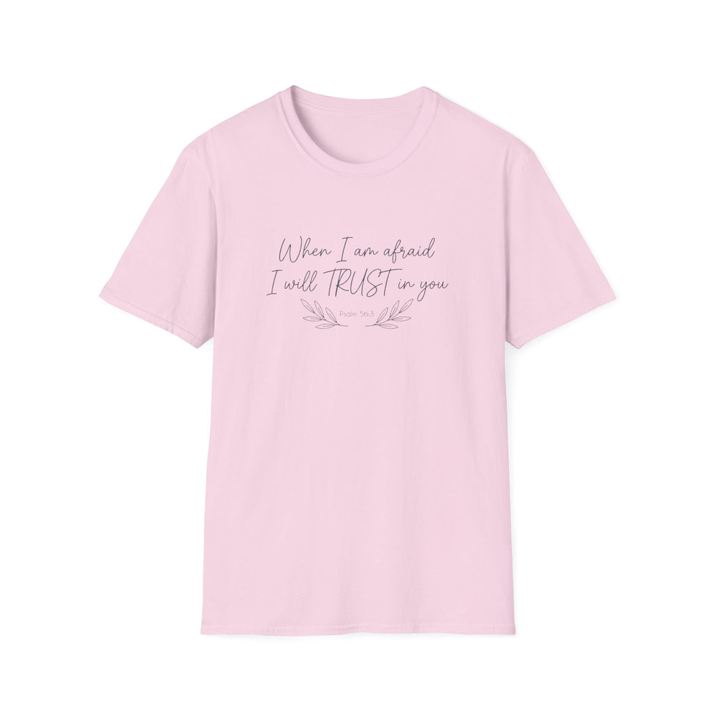 When I am afraid I will TRUST in you T-Shirt