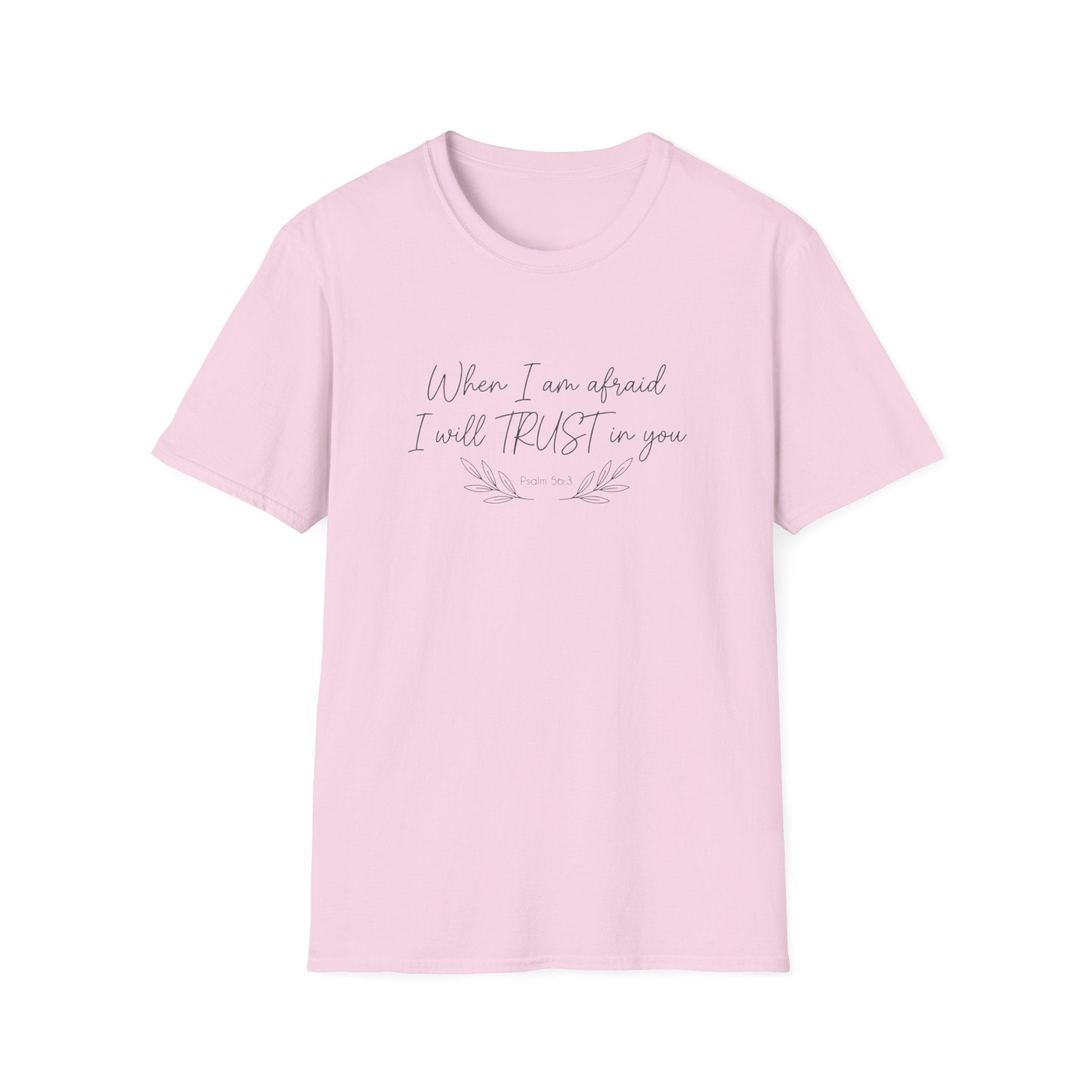 When I am afraid I will TRUST in you T-Shirt