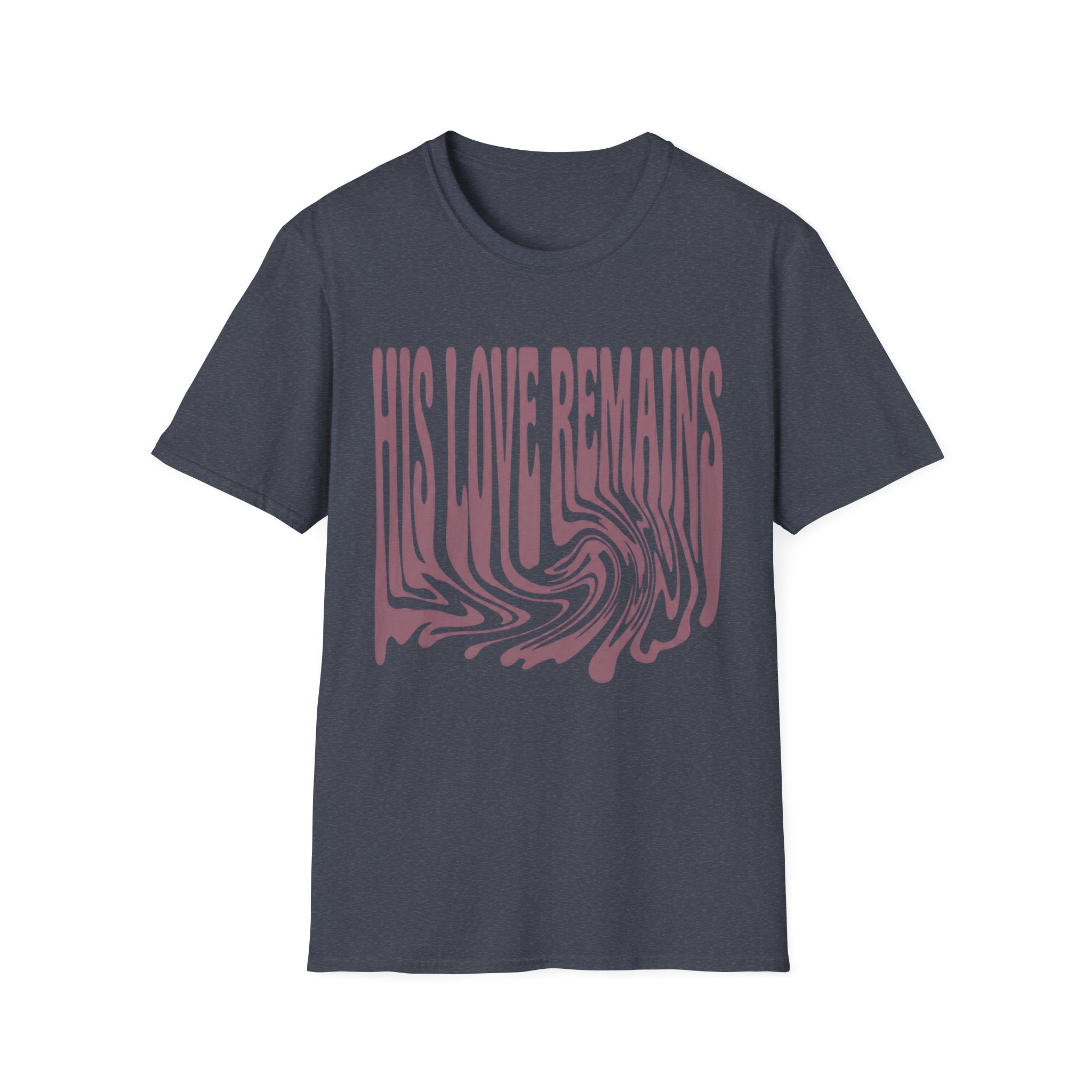His Love Remains T-Shirt