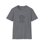 For I Know The Plans I Have T-Shirt