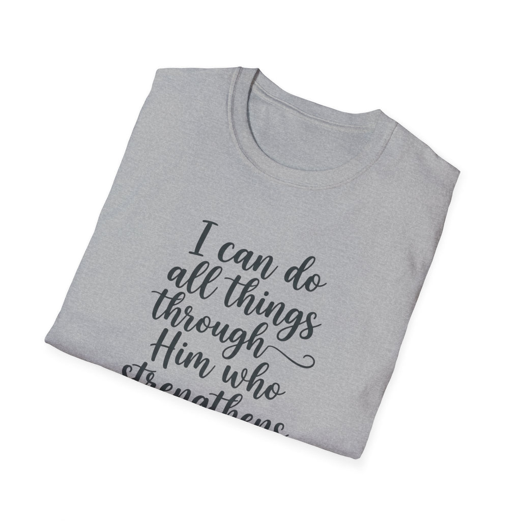 I Can Do All Things Through Him Who Strengthens Me T-Shirt