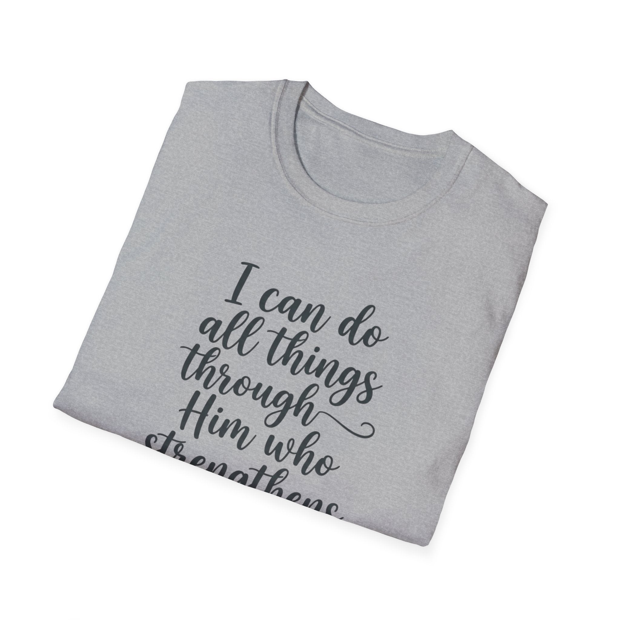 I Can Do All Things Through Him Who Strengthens Me T-Shirt