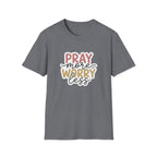Pray More Worry Less T-Shirt