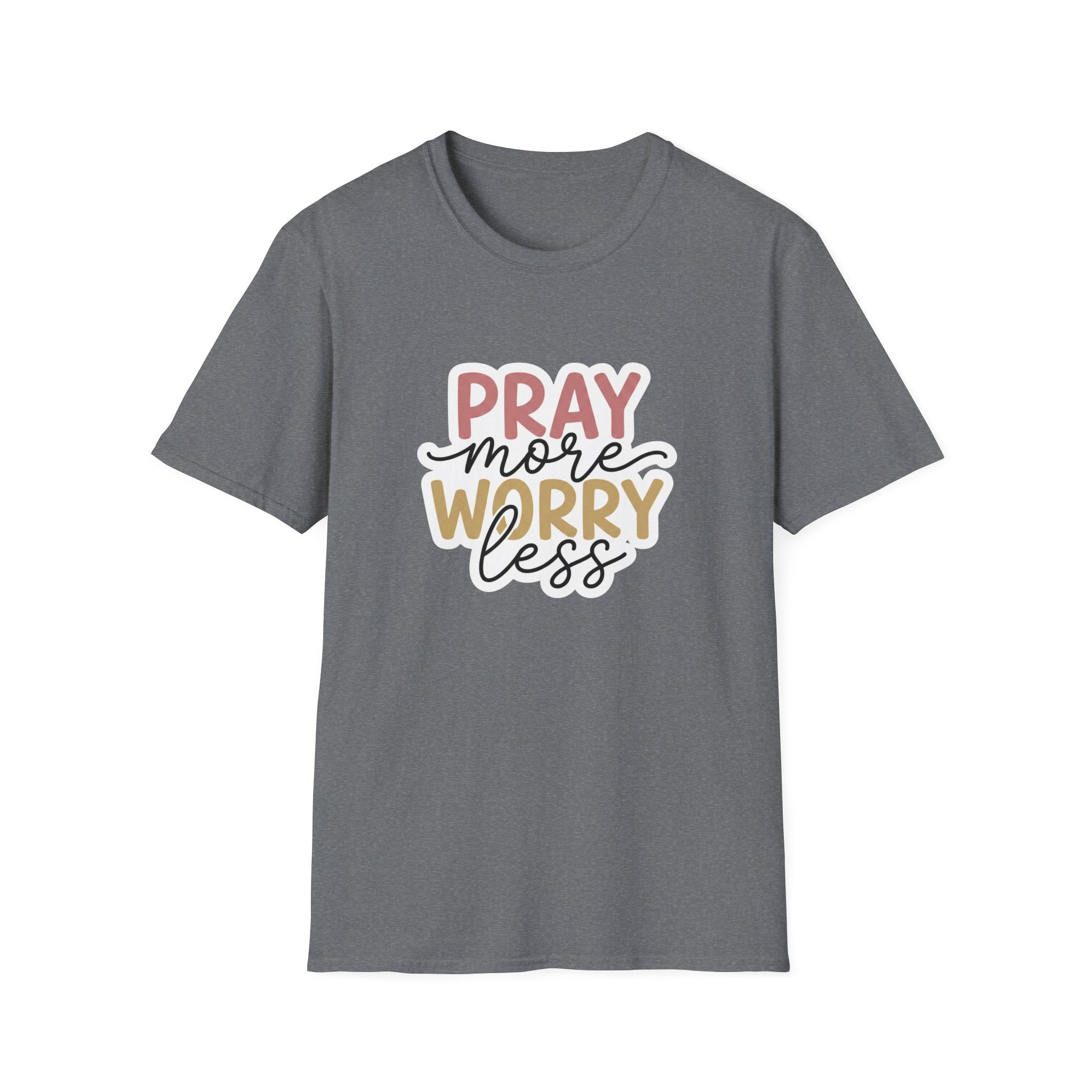 Pray More Worry Less T-Shirt