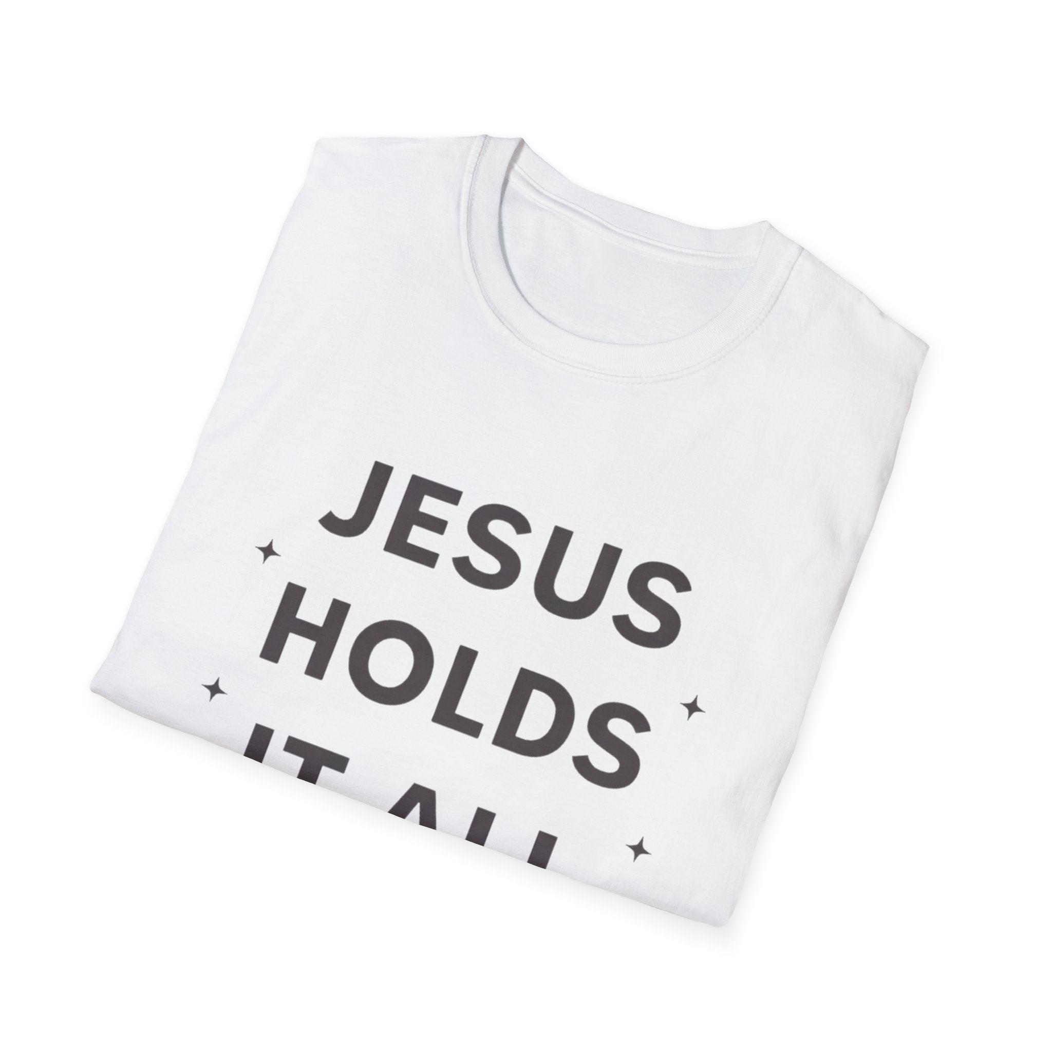 Jesus Holds It All T-Shirt