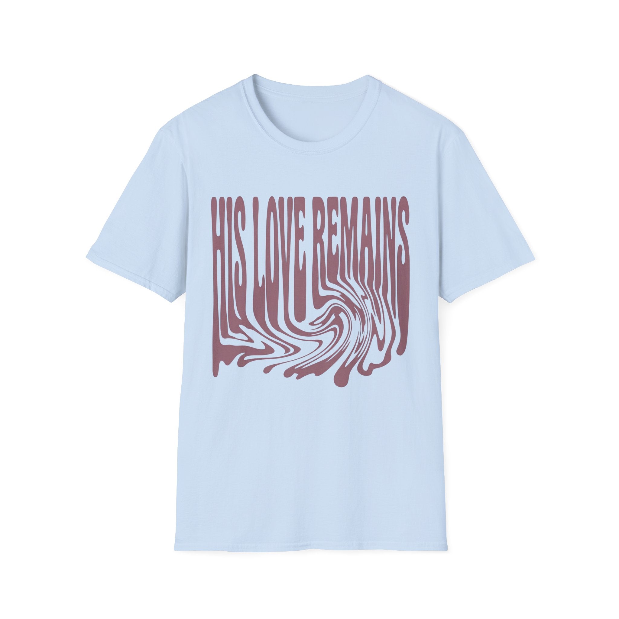 His Love Remains T-Shirt
