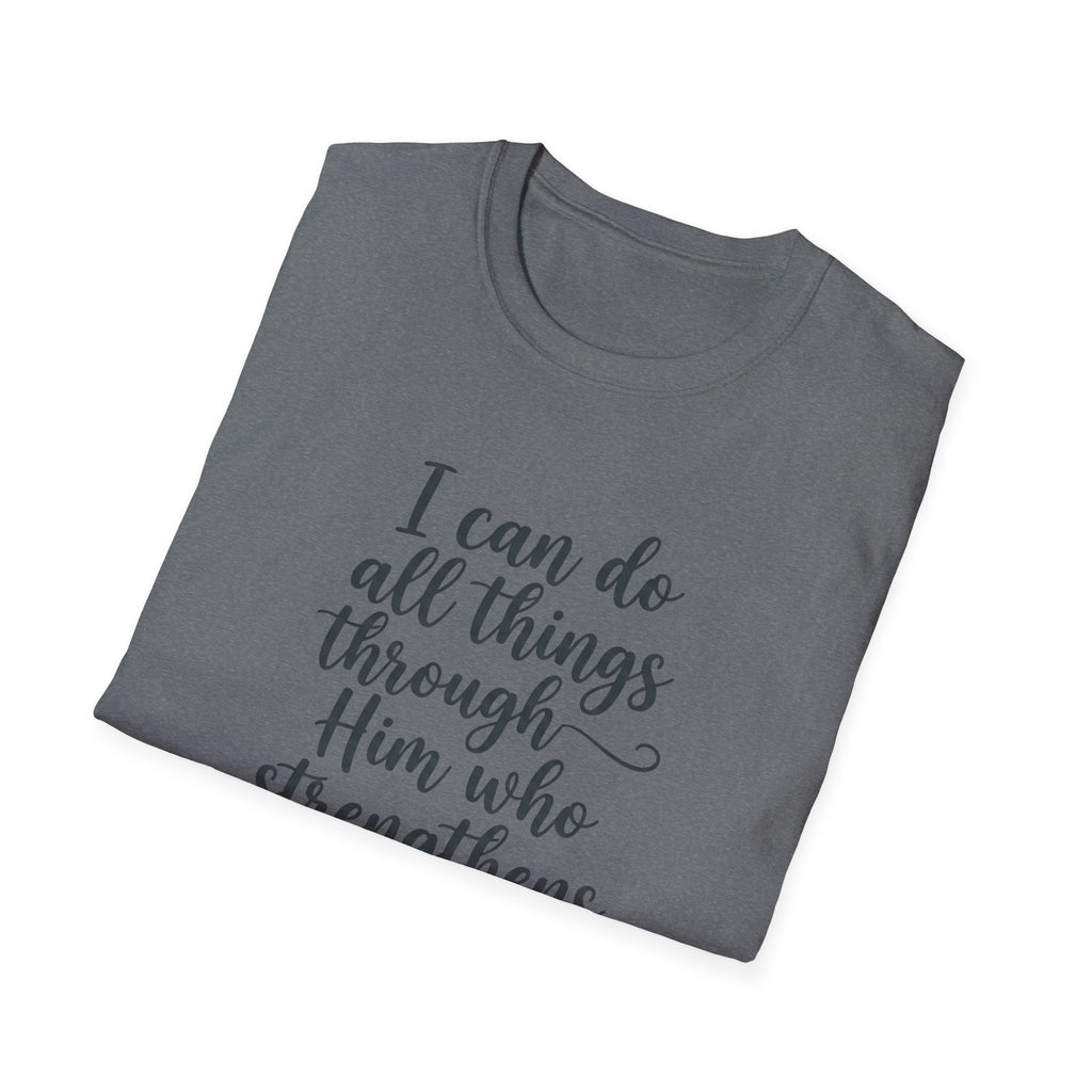 I Can Do All Things Through Him Who Strengthens Me T-Shirt