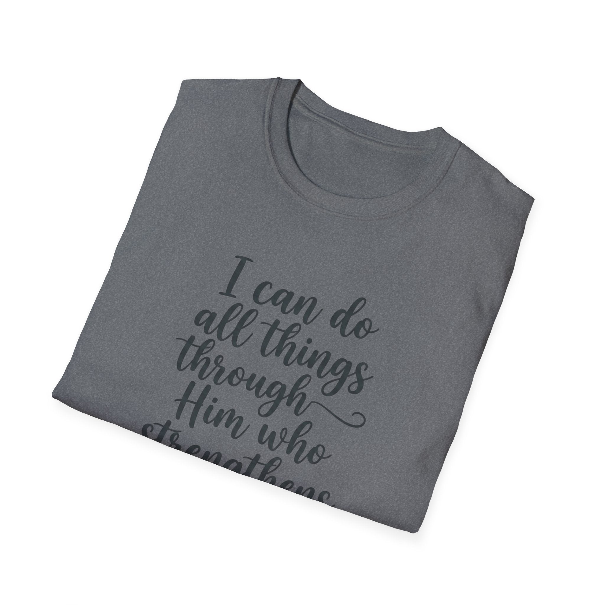 I Can Do All Things Through Him Who Strengthens Me T-Shirt
