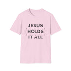 Jesus Holds It All T-Shirt