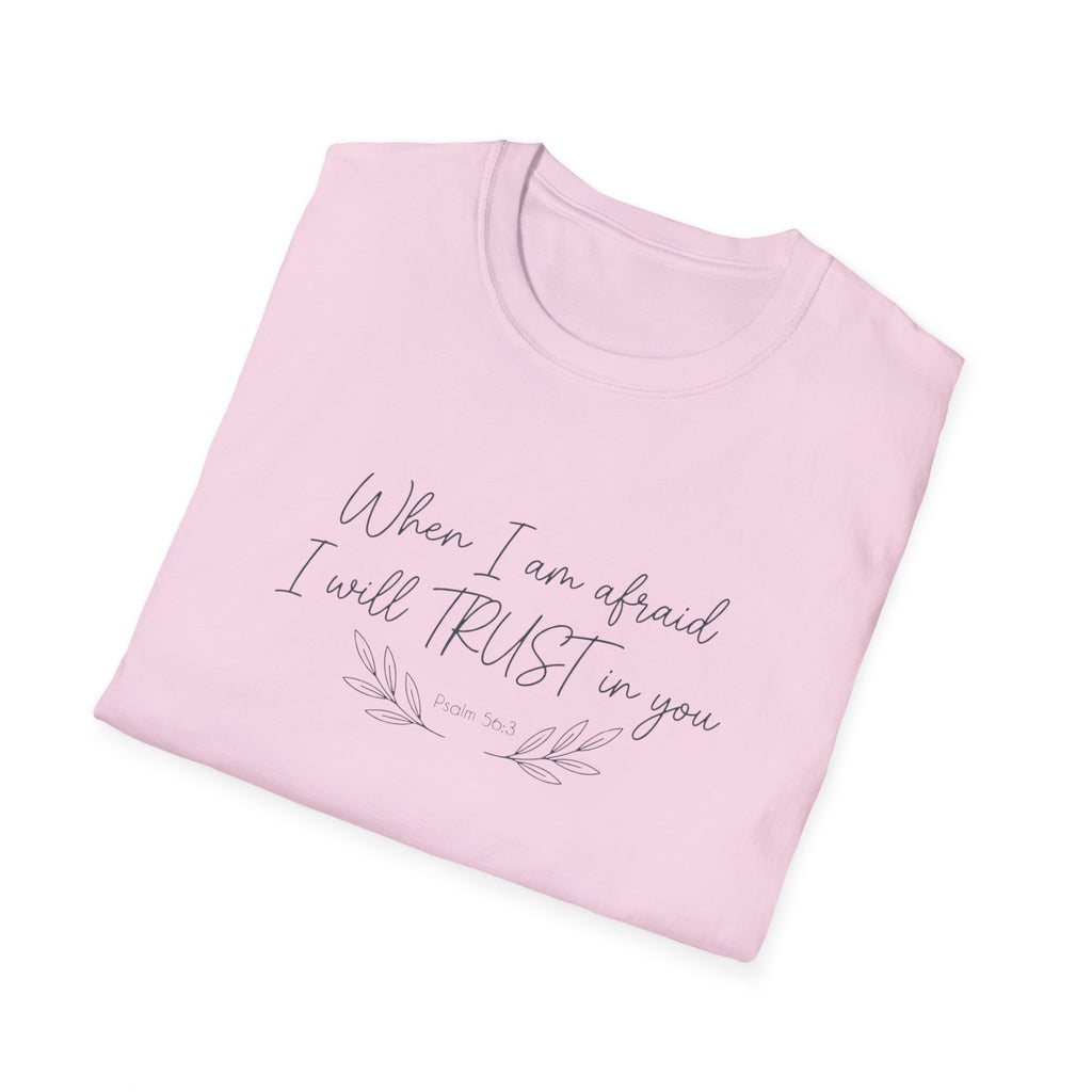 When I am afraid I will TRUST in you T-Shirt