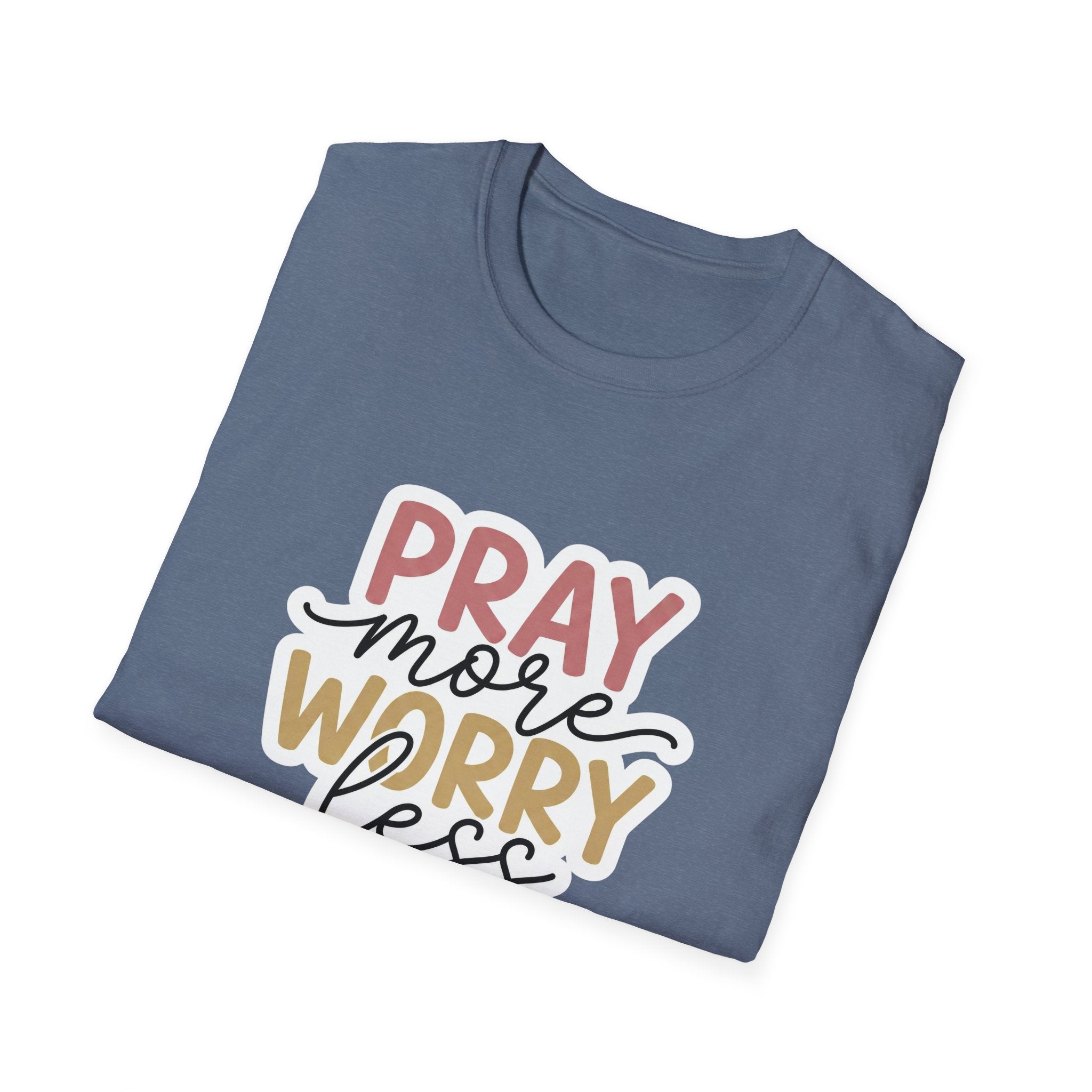 Pray More Worry Less T-Shirt