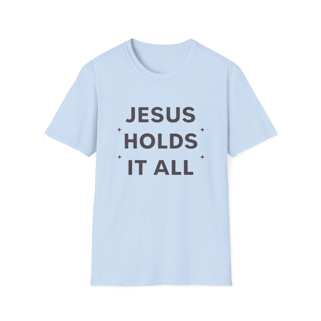 Jesus Holds It All T-Shirt