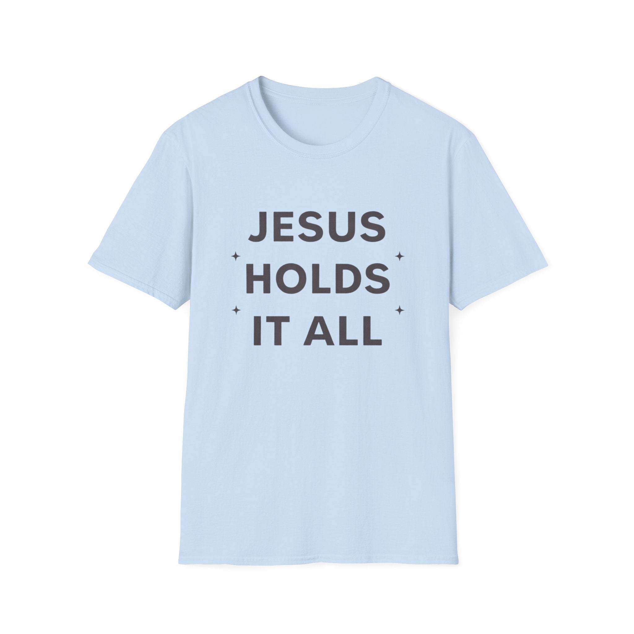 Jesus Holds It All T-Shirt