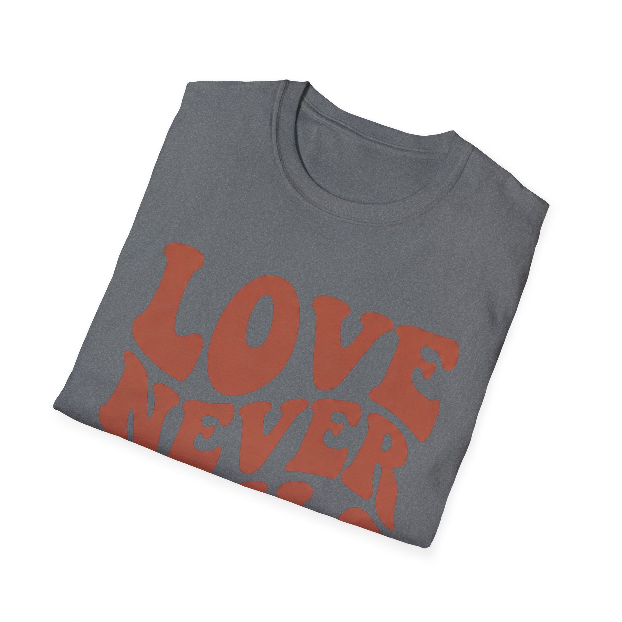 Love Never Fails T-Shirt
