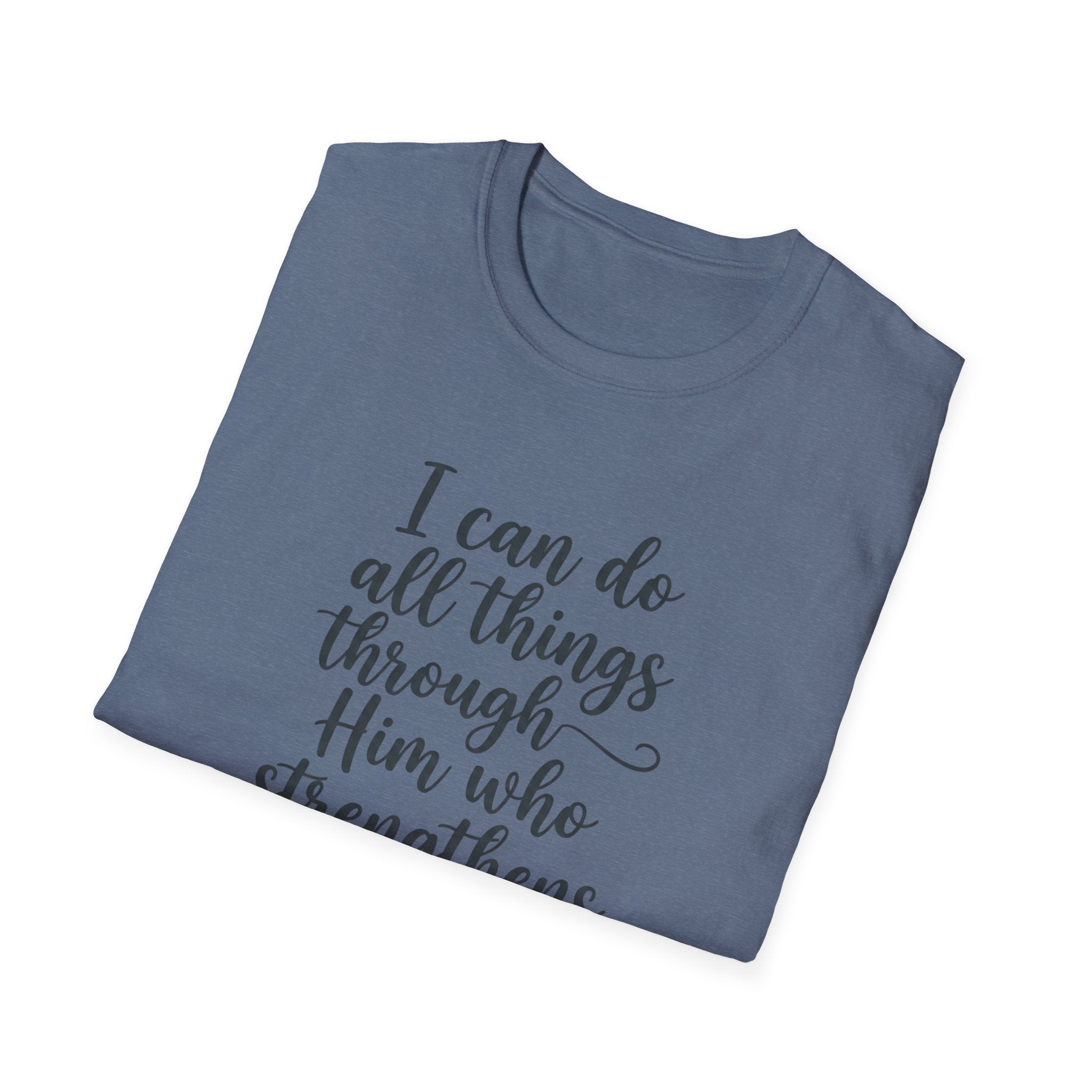 I Can Do All Things Through Him Who Strengthens Me T-Shirt