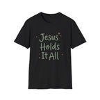 Jesus Holds It All T-Shirt