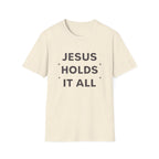 Jesus Holds It All T-Shirt