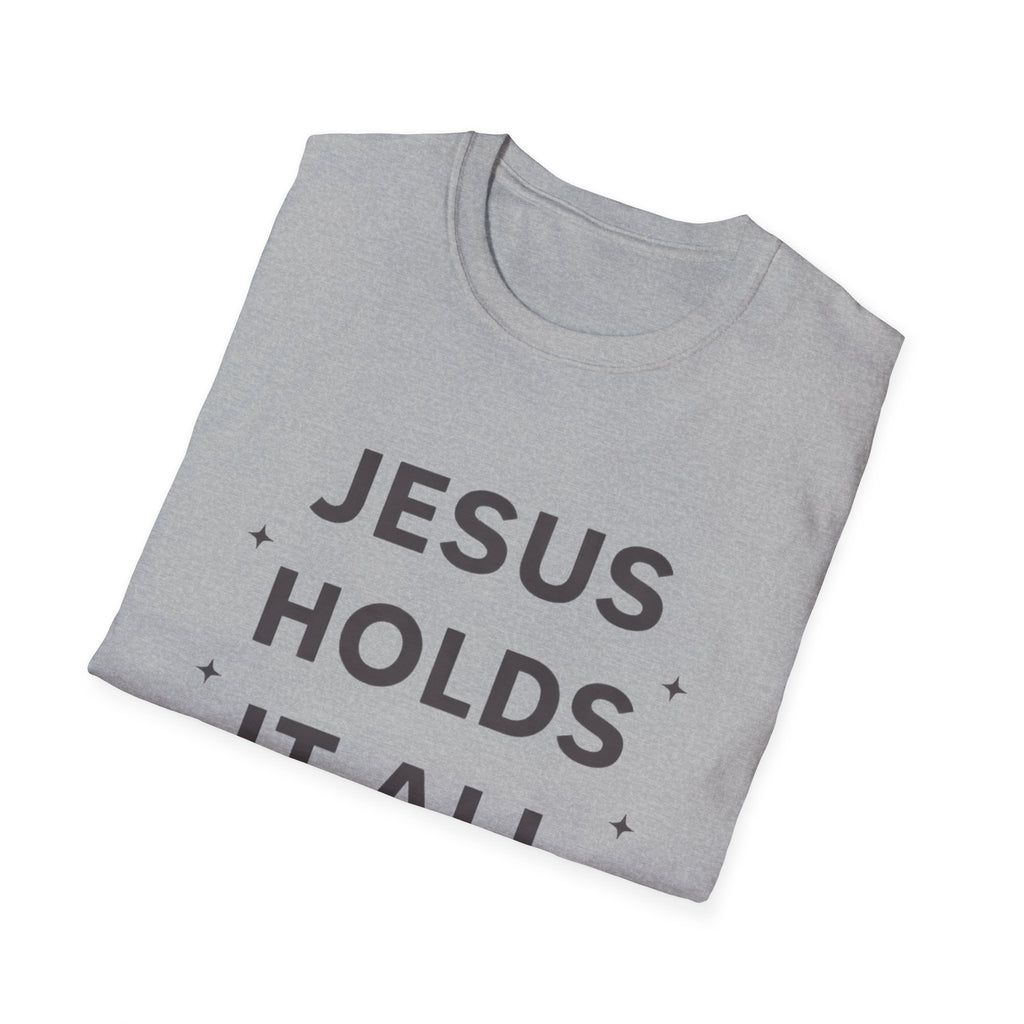 Jesus Holds It All T-Shirt