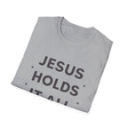 Jesus Holds It All T-Shirt