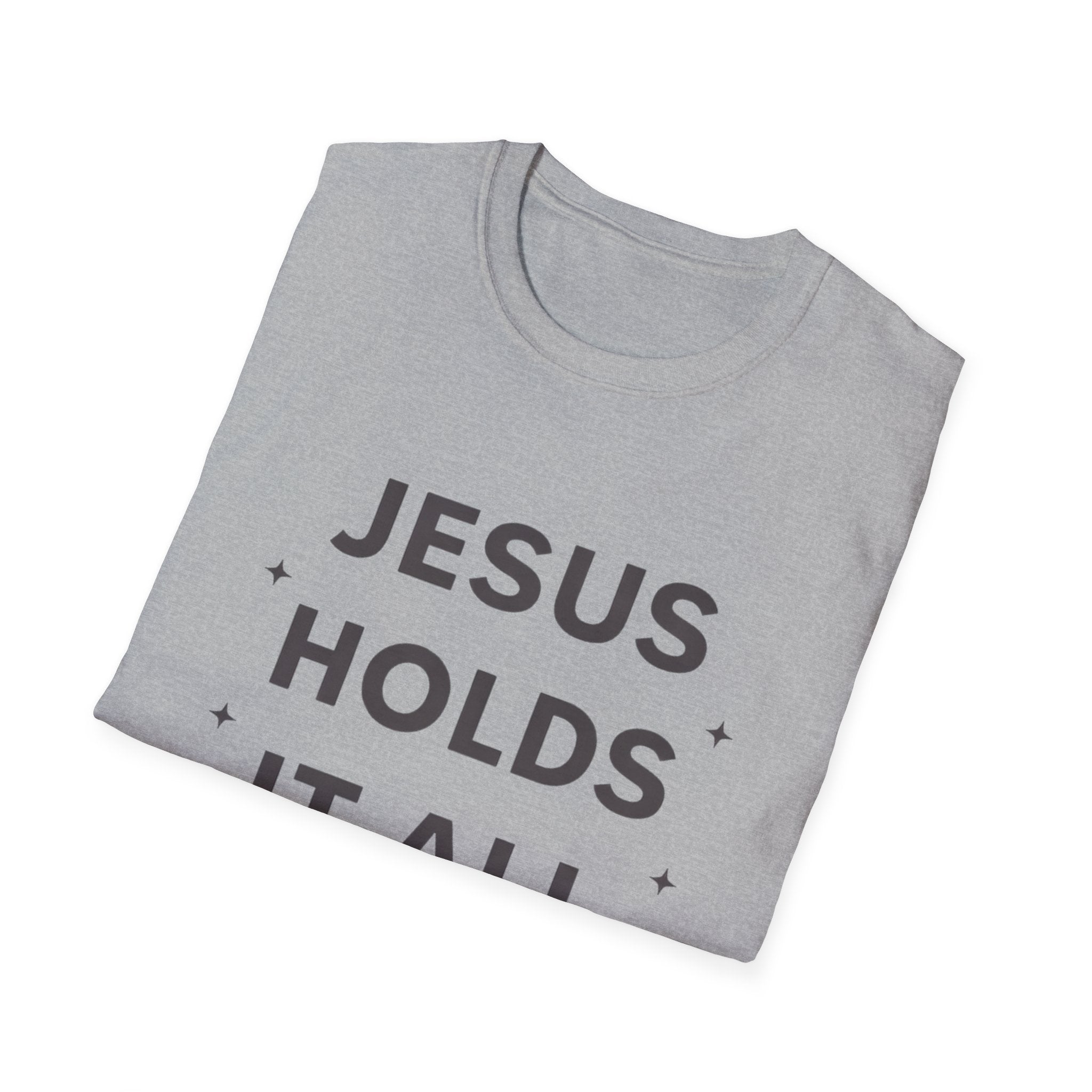 Jesus Holds It All T-Shirt