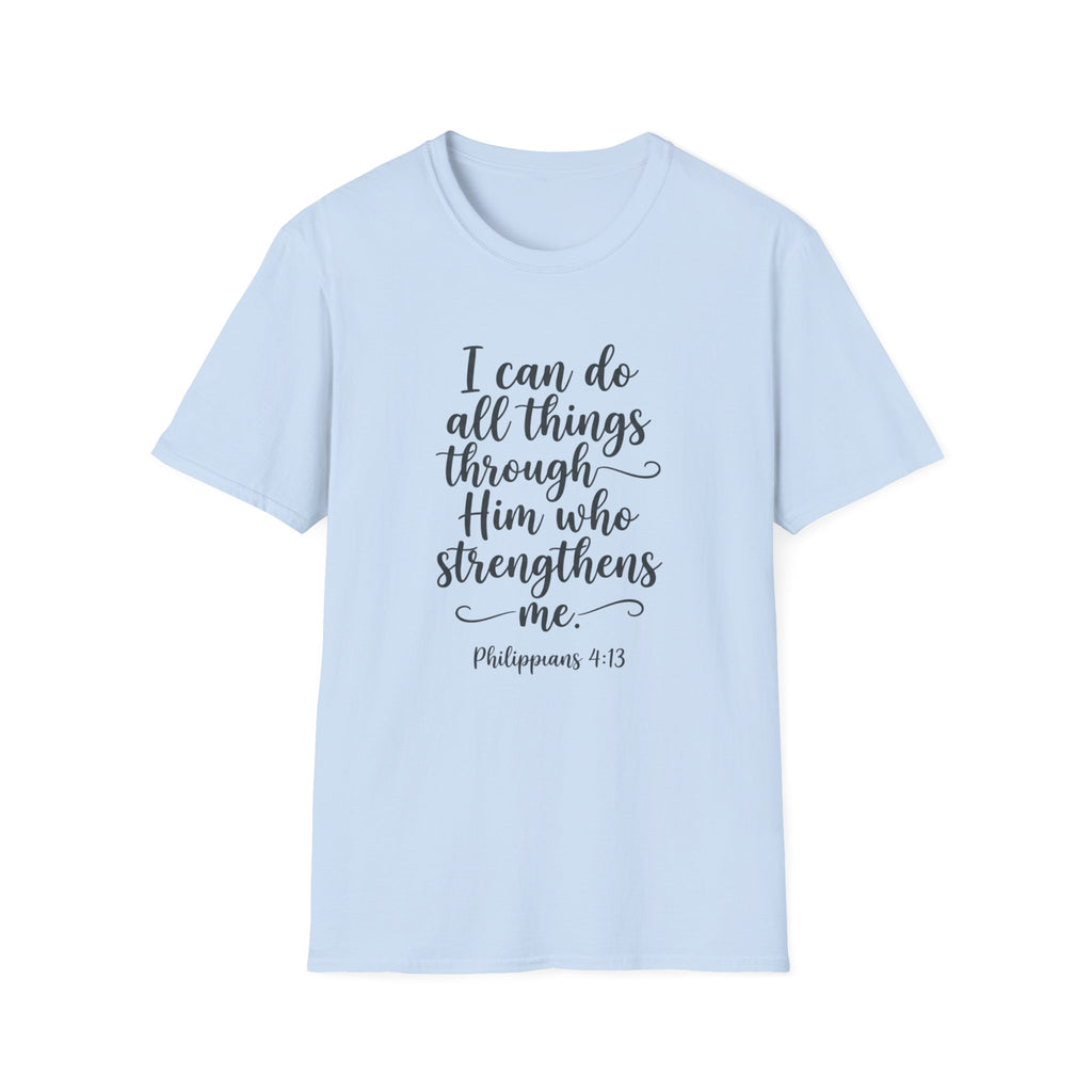 I Can Do All Things Through Him Who Strengthens Me T-Shirt