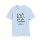 I Can Do All Things Through Him Who Strengthens Me T-Shirt