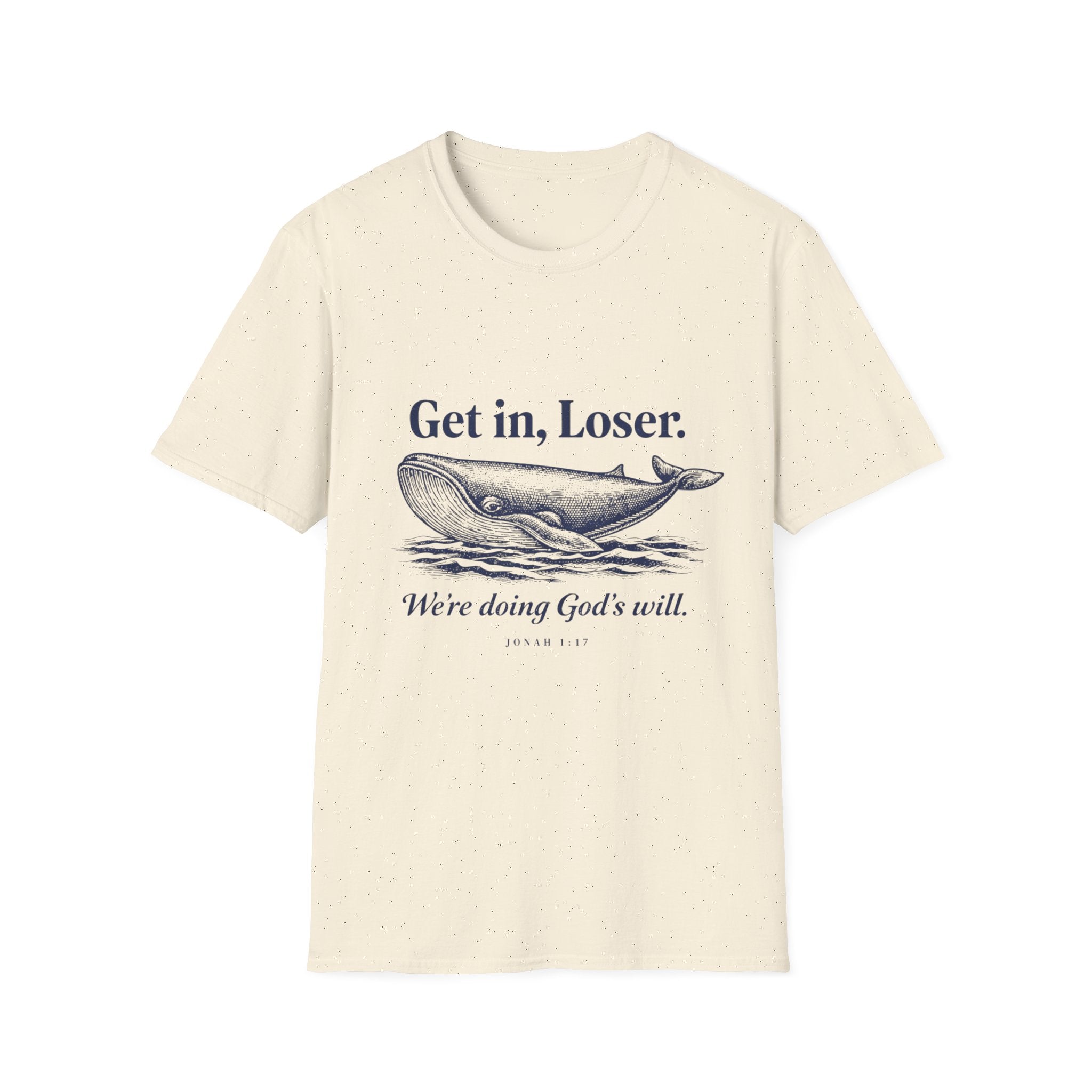 Get in Loser We’re doing God’s will T-Shirt