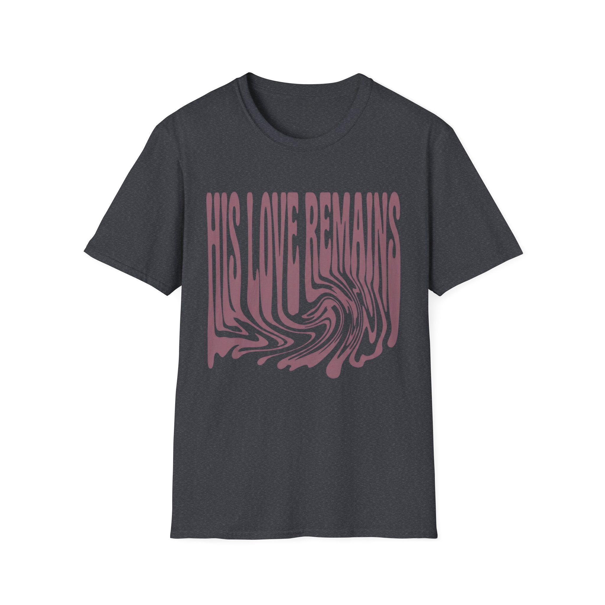 His Love Remains T-Shirt