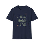 Jesus Holds It All T-Shirt