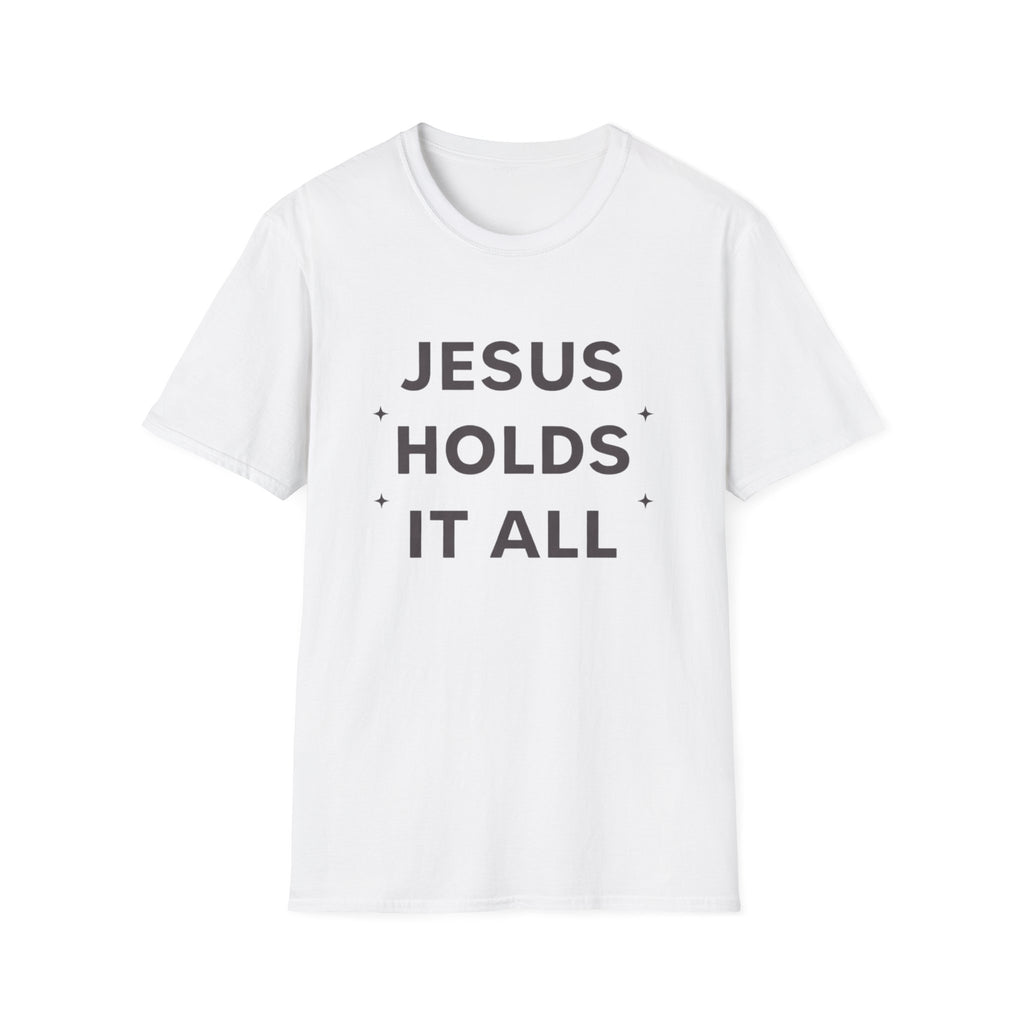 Jesus Holds It All T-Shirt